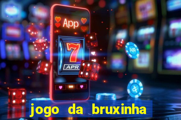 jogo da bruxinha que ganha dinheiro